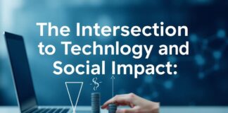 The Intersection of Technology and Social Impact: Innovations Making a Difference The Intersection of Technology and Social Impact: Innovations Making a Difference